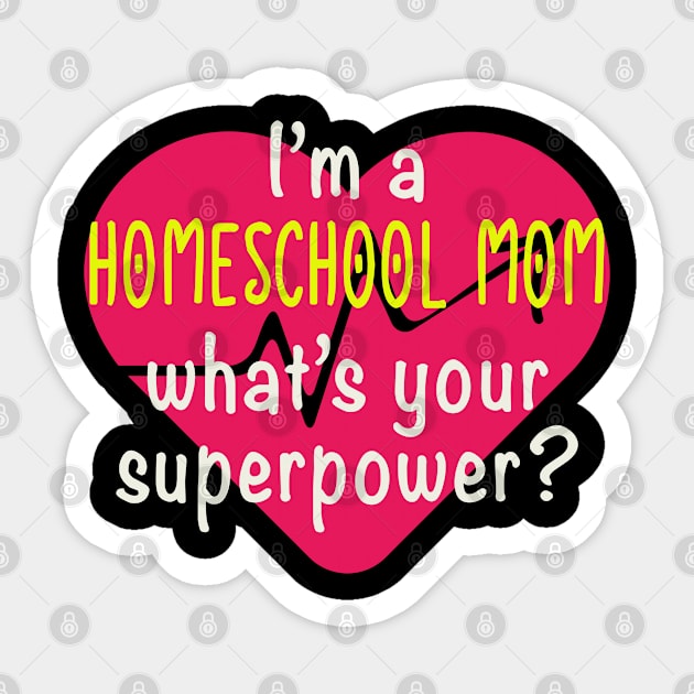 Funny Homeschool Mom Whats Your Superpower Sticker by tropicalteesshop
